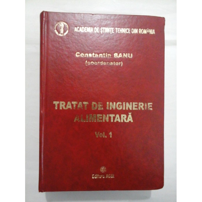    TRATAT  DE  INGINERIE  ALIMENTARA   vol. 1  -  Constantin  BANU (coordonator)